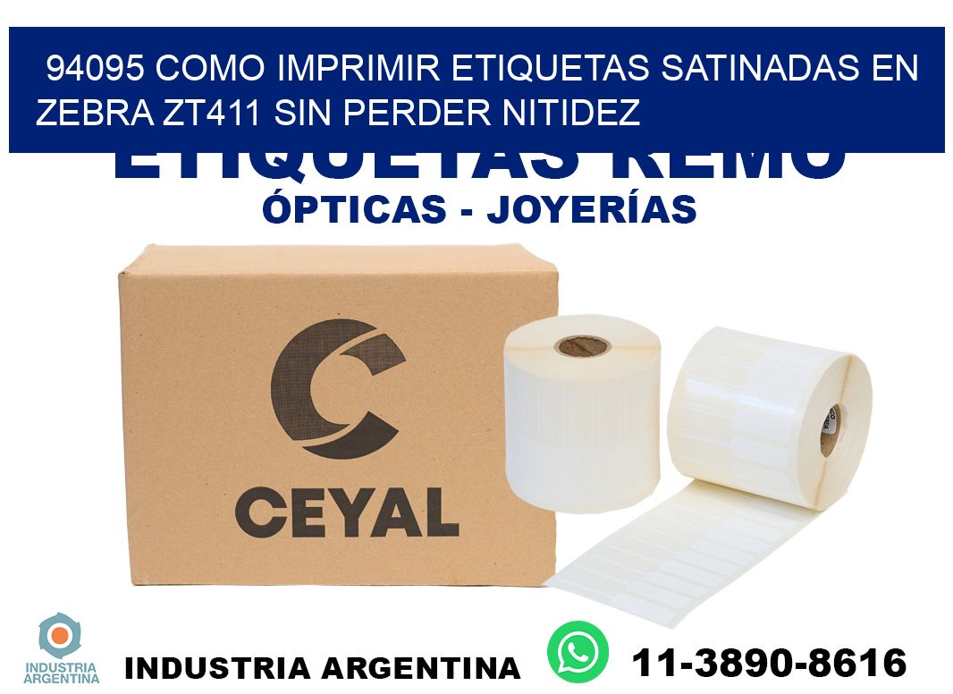 94095 como imprimir etiquetas satinadas en zebra zt411 sin perder nitidez