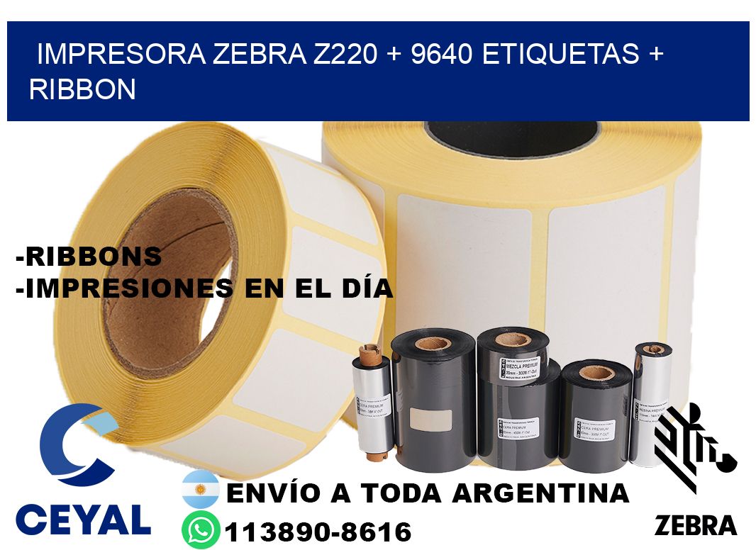 impresora zebra z220 + 9640 etiquetas + ribbon