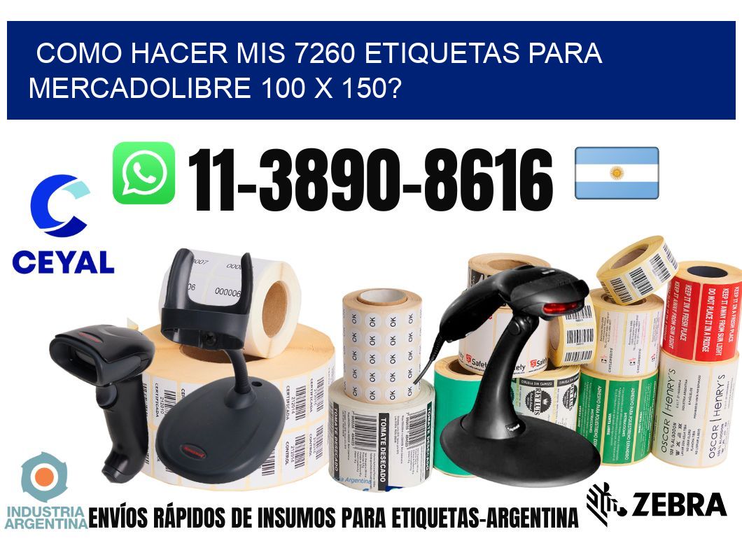 como hacer mis 7260 etiquetas para mercadolibre 100 x 150?