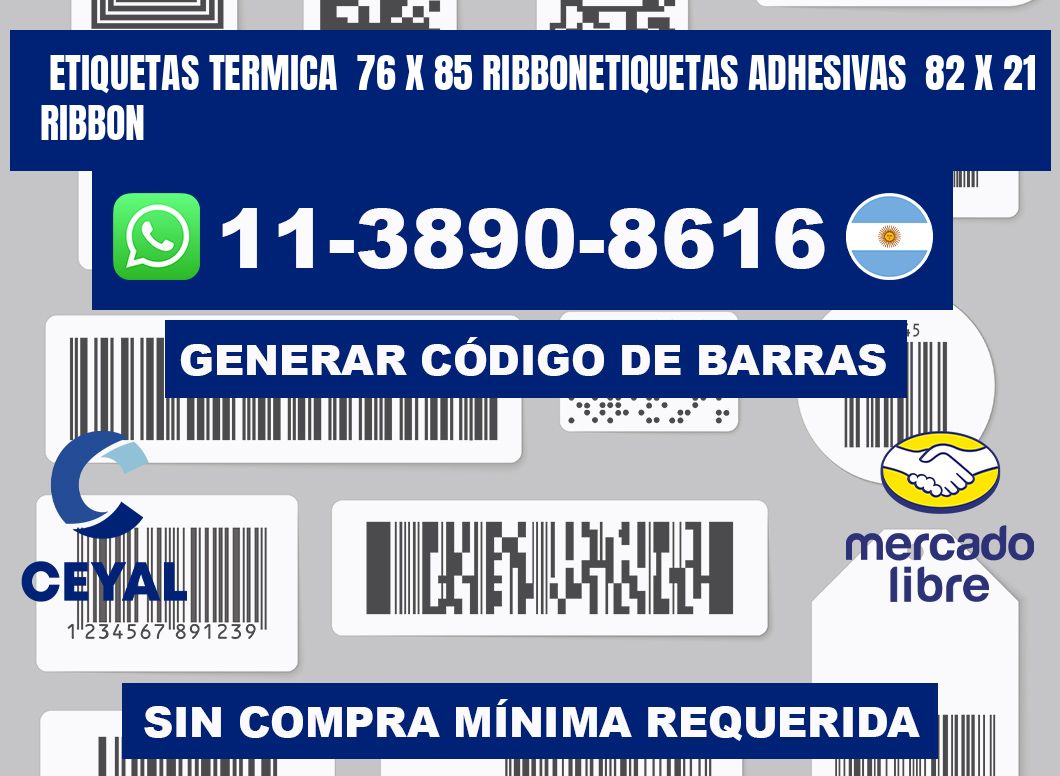 Etiquetas termica 76 x 85 ribbonEtiquetas adhesivas 82 x 21 ribbon