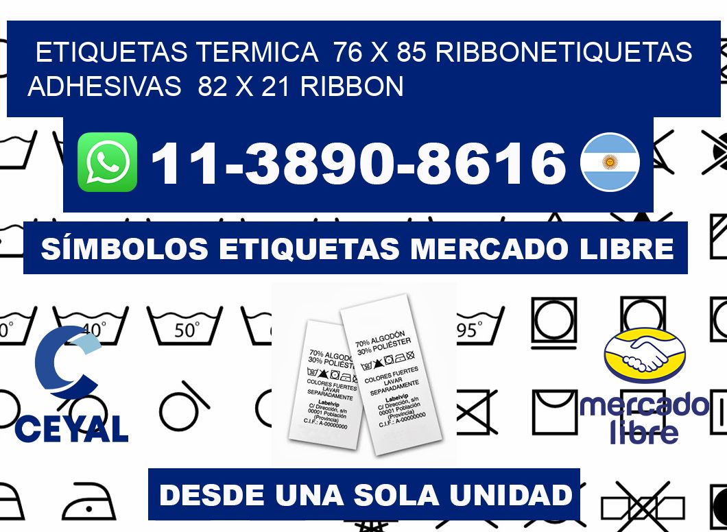 Etiquetas termica 76 x 85 ribbonEtiquetas adhesivas 82 x 21 ribbon