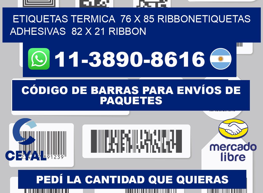 Etiquetas termica 76 x 85 ribbonEtiquetas adhesivas 82 x 21 ribbon