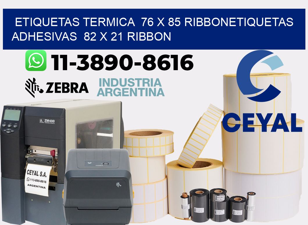 Etiquetas termica  76 x 85 ribbonEtiquetas adhesivas  82 x 21 ribbon