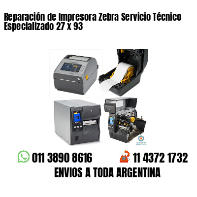 Reparación de Impresora Zebra Servicio Técnico Especializado 27 x 93