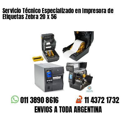 Servicio Técnico Especializado en Impresora de Etiquetas Zebra 20 x 56