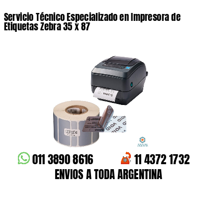Servicio Técnico Especializado en Impresora de Etiquetas Zebra 35 x 87