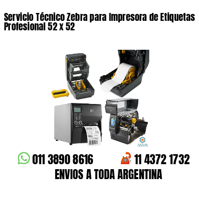 Servicio Técnico Zebra para Impresora de Etiquetas Profesional 52 x 52