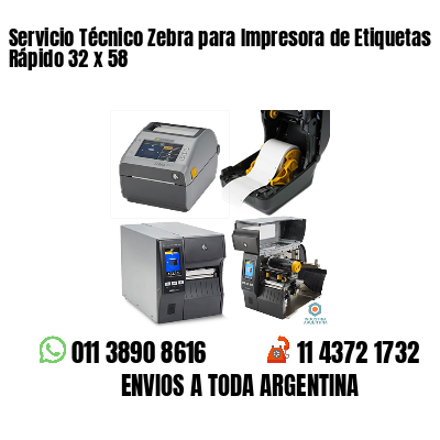 Servicio Técnico Zebra para Impresora de Etiquetas Rápido 32 x 58