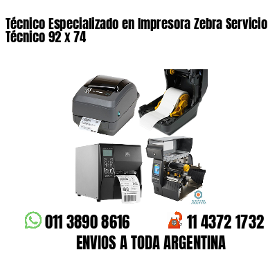 Técnico Especializado en Impresora Zebra Servicio Técnico 92 x 74