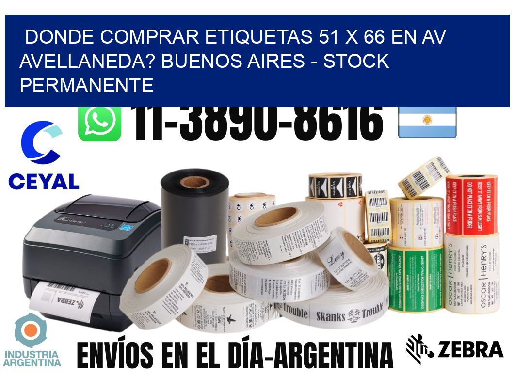 Donde Comprar etiquetas 51 x 66 en AV AVELLANEDA? Buenos Aires - Stock permanente