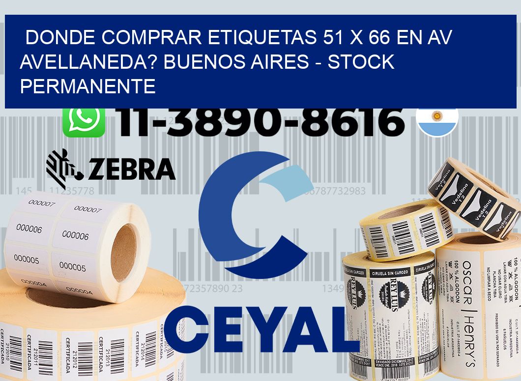 Donde Comprar etiquetas 51 x 66 en AV AVELLANEDA? Buenos Aires - Stock permanente