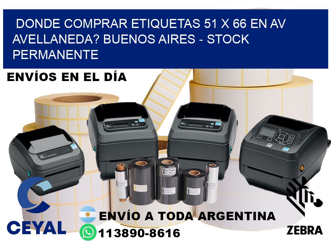 Donde Comprar etiquetas 51 x 66 en AV AVELLANEDA? Buenos Aires - Stock permanente