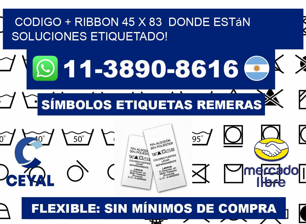 codigo + ribbon 45 x 83  donde están soluciones etiquetado!