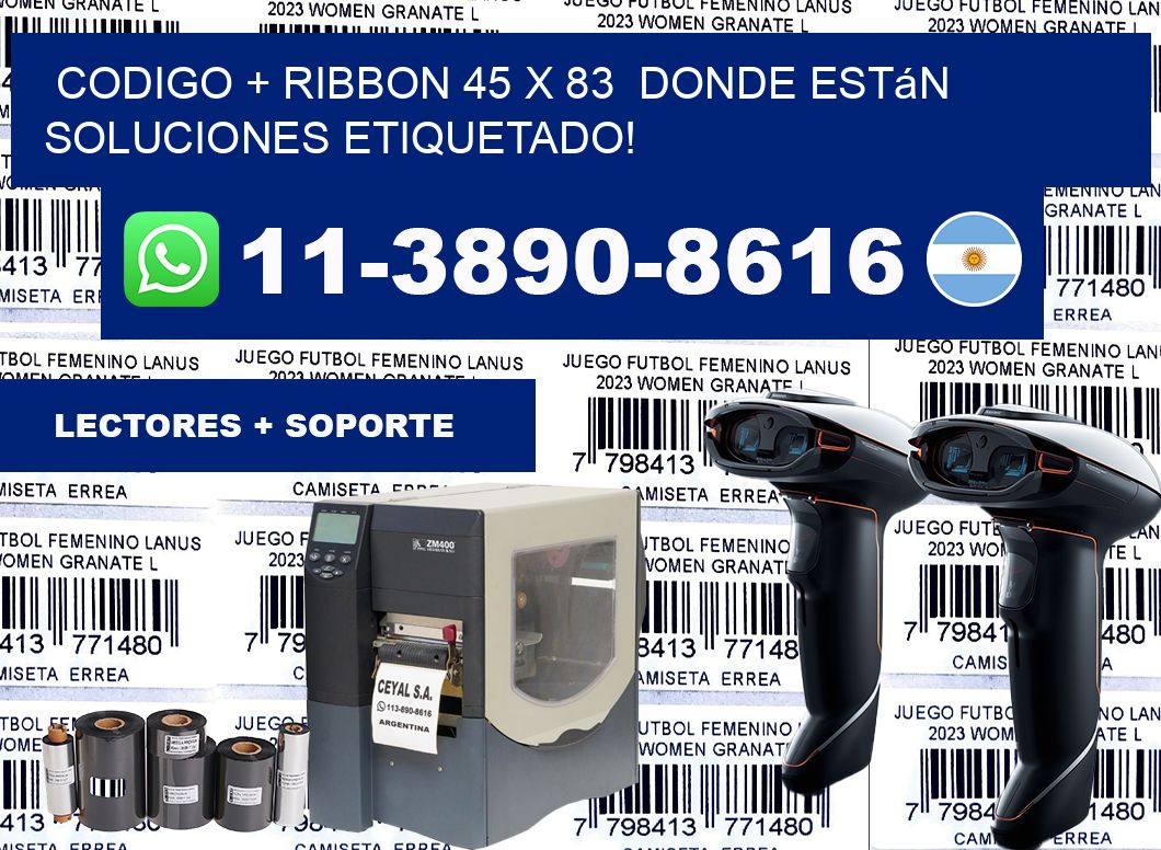 codigo + ribbon 45 x 83  donde están soluciones etiquetado!