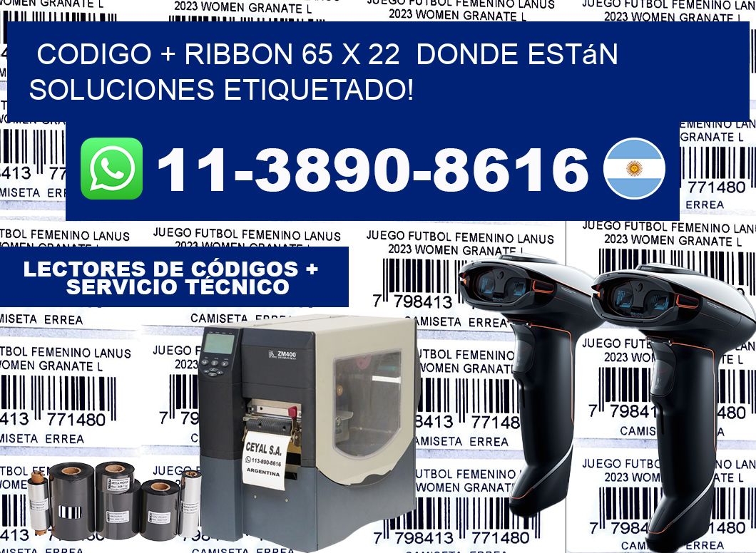 codigo + ribbon 65 x 22  donde están soluciones etiquetado!