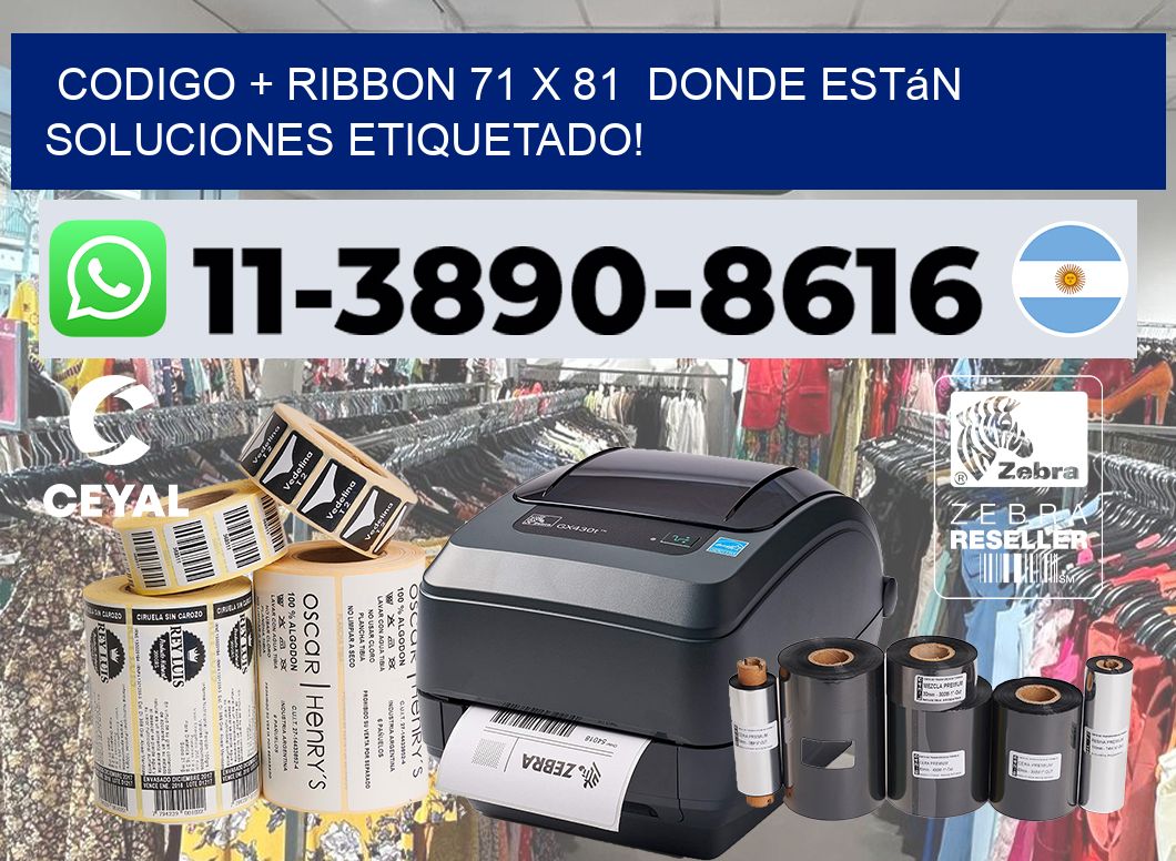 codigo + ribbon 71 x 81  donde están soluciones etiquetado!
