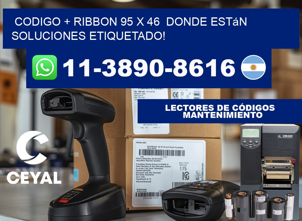 codigo + ribbon 95 x 46  donde están soluciones etiquetado!