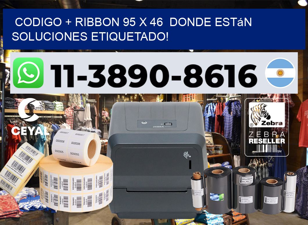 codigo + ribbon 95 x 46  donde están soluciones etiquetado!