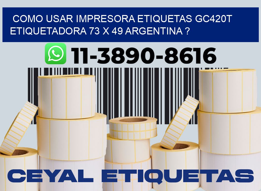 como usar impresora etiquetas gc420t etiquetadora 73 x 49 argentina ?