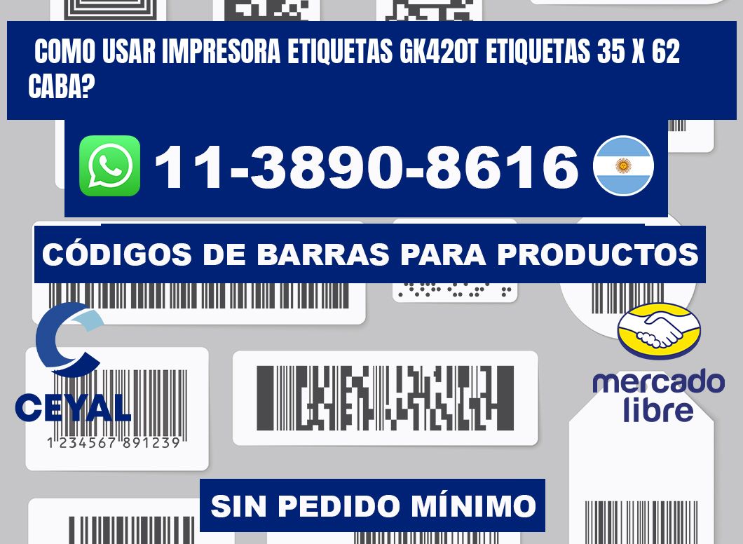 como usar impresora etiquetas gk420t etiquetas 35 x 62 CABA?