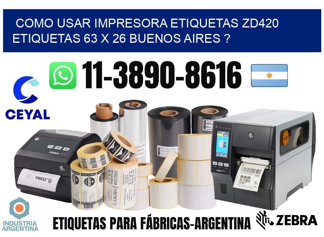como usar impresora etiquetas zd420 etiquetas 63 x 26 Buenos Aires ?