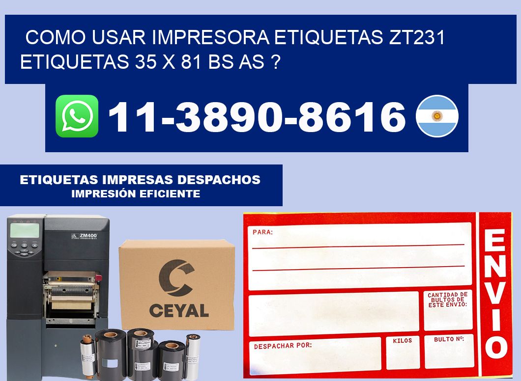 como usar impresora etiquetas zt231 etiquetas 35 x 81 BS AS ?