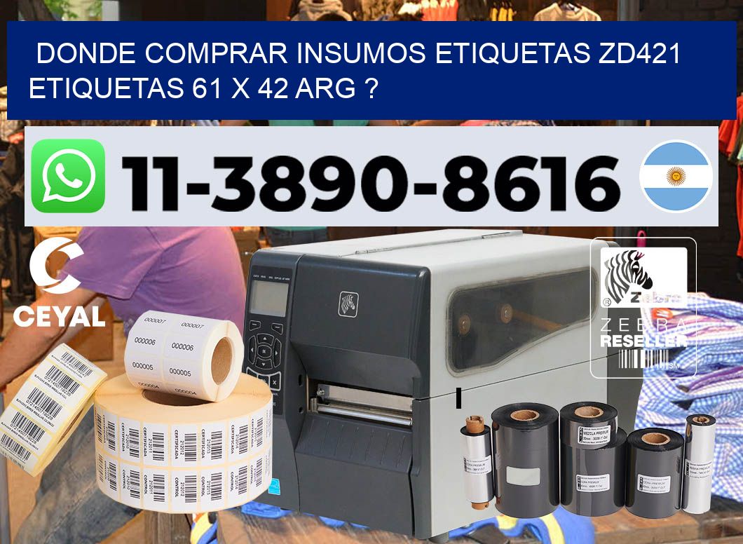 donde comprar insumos etiquetas zd421 etiquetas 61 x 42 ARG ?