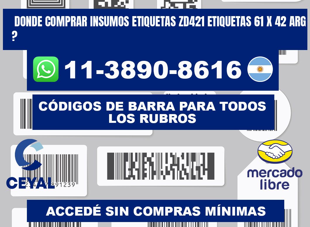 donde comprar insumos etiquetas zd421 etiquetas 61 x 42 ARG ?