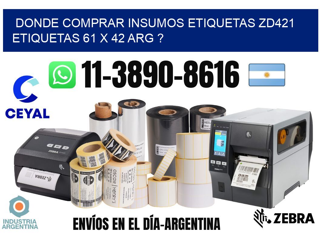 donde comprar insumos etiquetas zd421 etiquetas 61 x 42 ARG ?