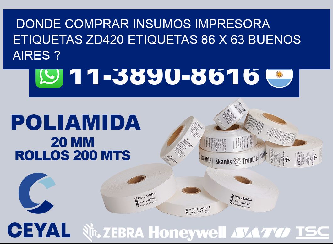 donde comprar insumos impresora etiquetas zd420 etiquetas 86 x 63 Buenos Aires ?