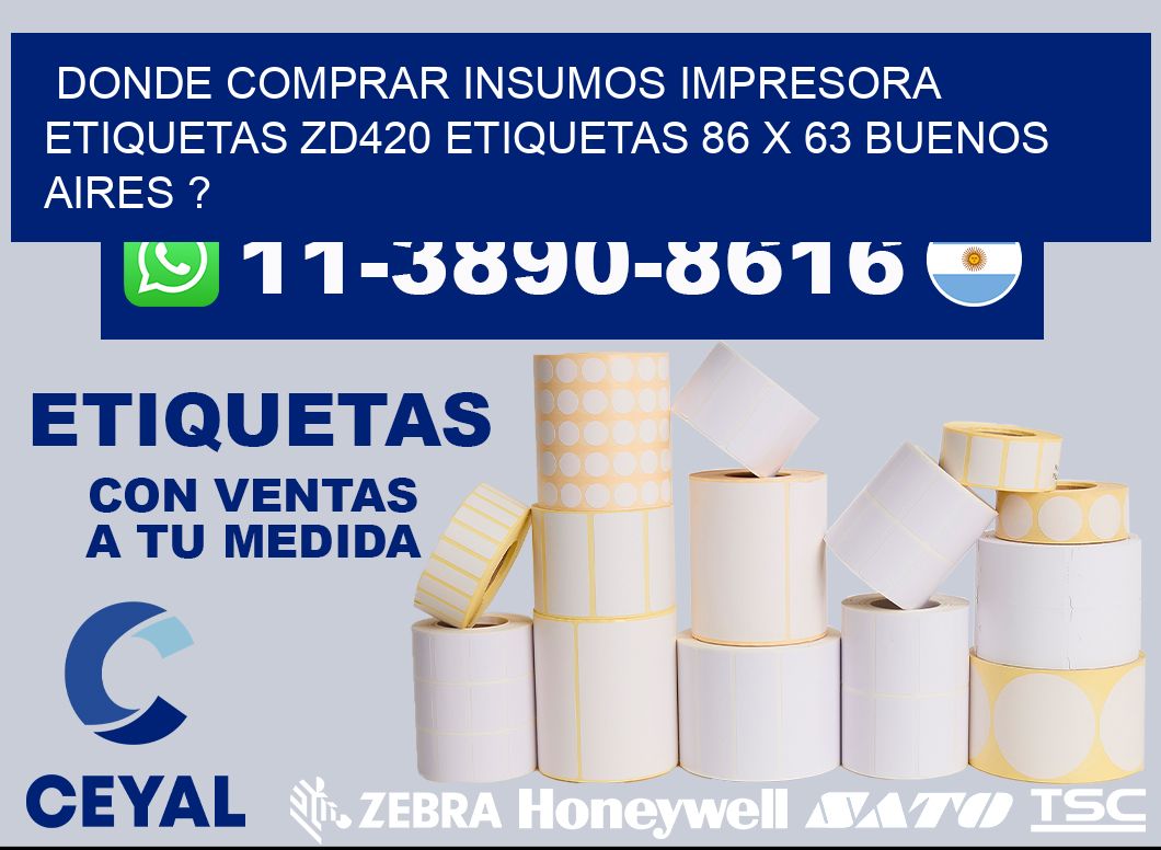 donde comprar insumos impresora etiquetas zd420 etiquetas 86 x 63 Buenos Aires ?