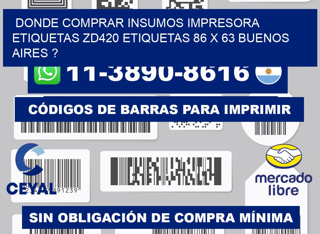 donde comprar insumos impresora etiquetas zd420 etiquetas 86 x 63 Buenos Aires ?