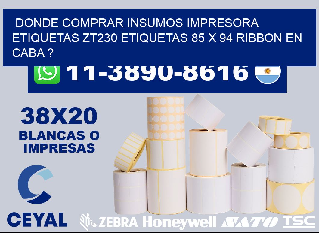 donde comprar insumos impresora etiquetas zt230 etiquetas 85 x 94 ribbon en CABA ?