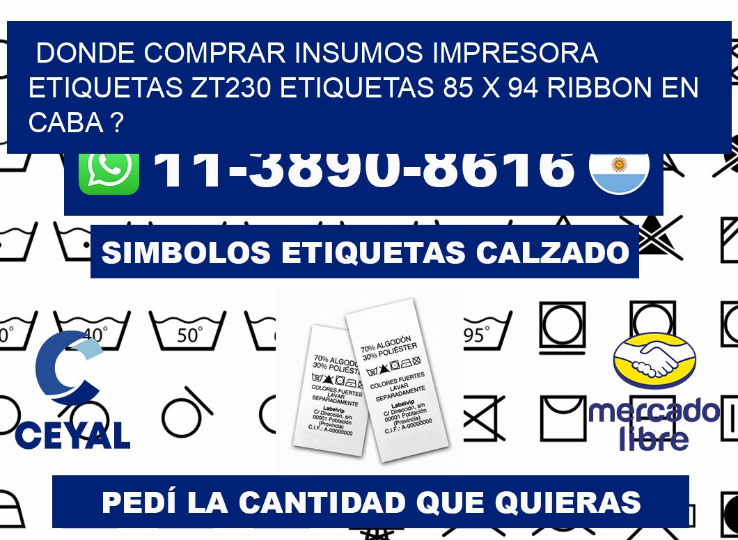 donde comprar insumos impresora etiquetas zt230 etiquetas 85 x 94 ribbon en CABA ?