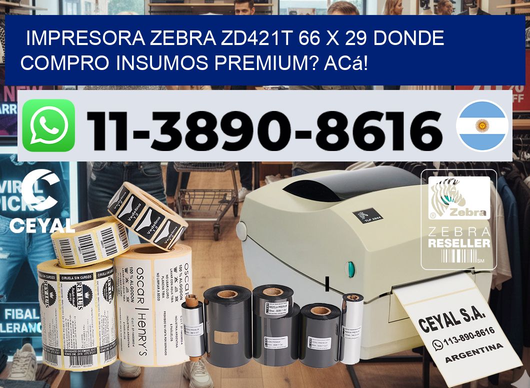 impresora zebra zd421t 66 x 29 Donde compro insumos premium? Acá!