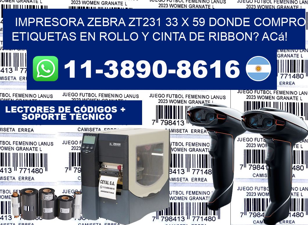 impresora zebra zt231 33 x 59 Donde compro etiquetas en rollo y cinta de ribbon? Acá!