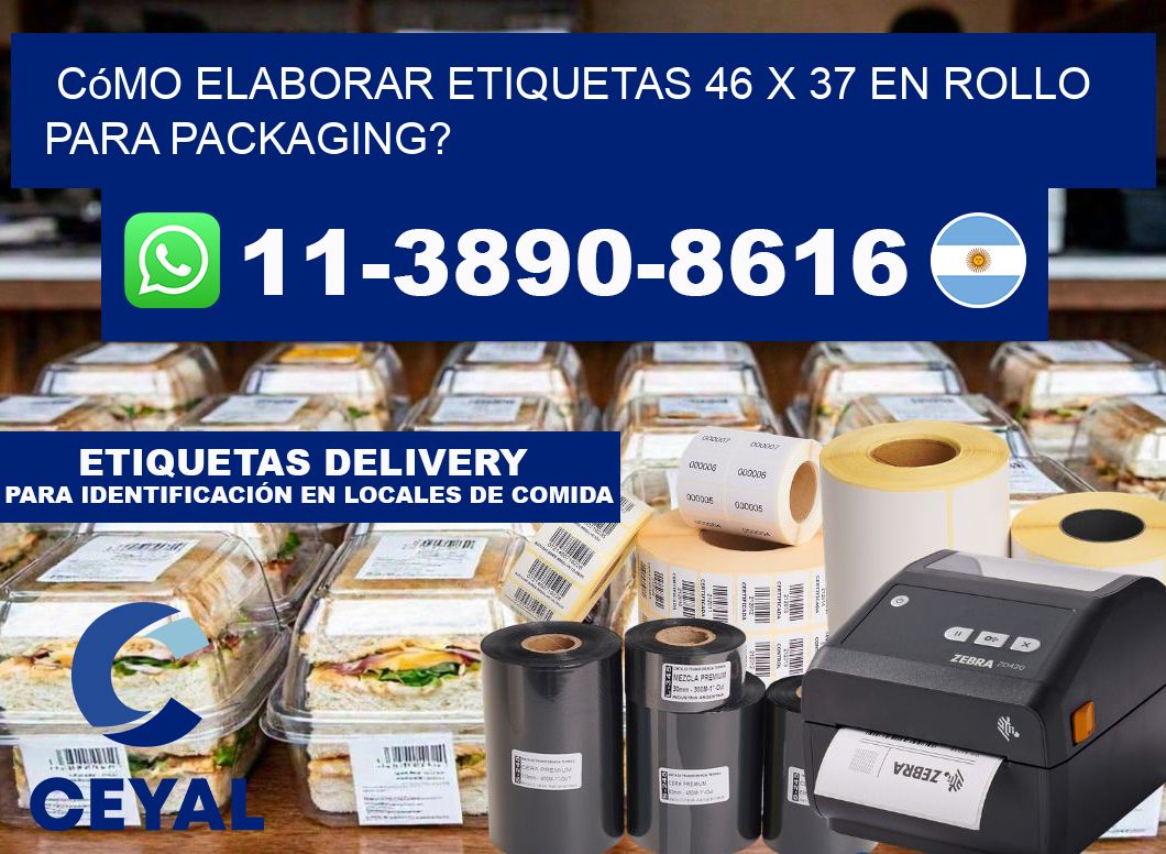 Cómo elaborar etiquetas 46 x 37 en rollo para packaging?