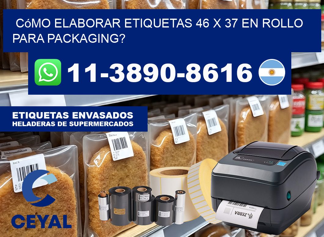 Cómo elaborar etiquetas 46 x 37 en rollo para packaging?