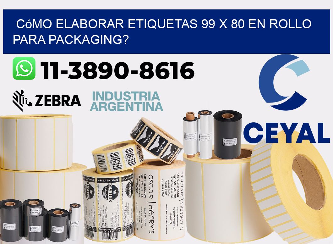 Cómo elaborar etiquetas 99 x 80 en rollo para packaging?