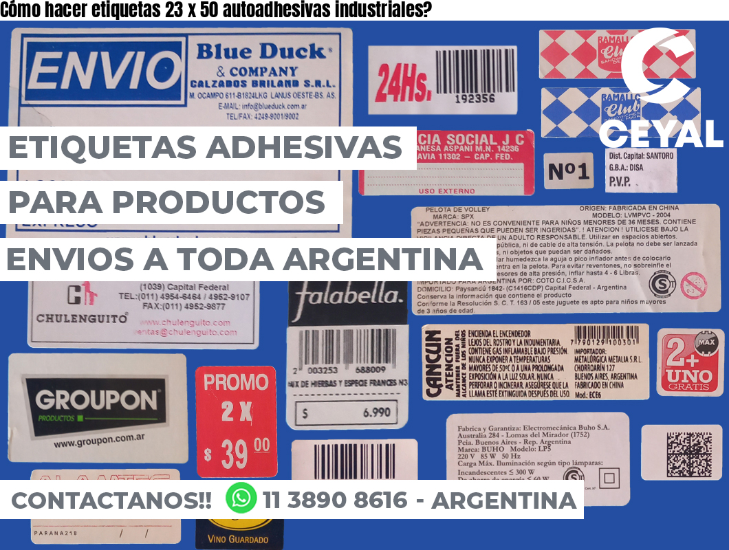 Cómo hacer etiquetas 23 x 50 autoadhesivas industriales?