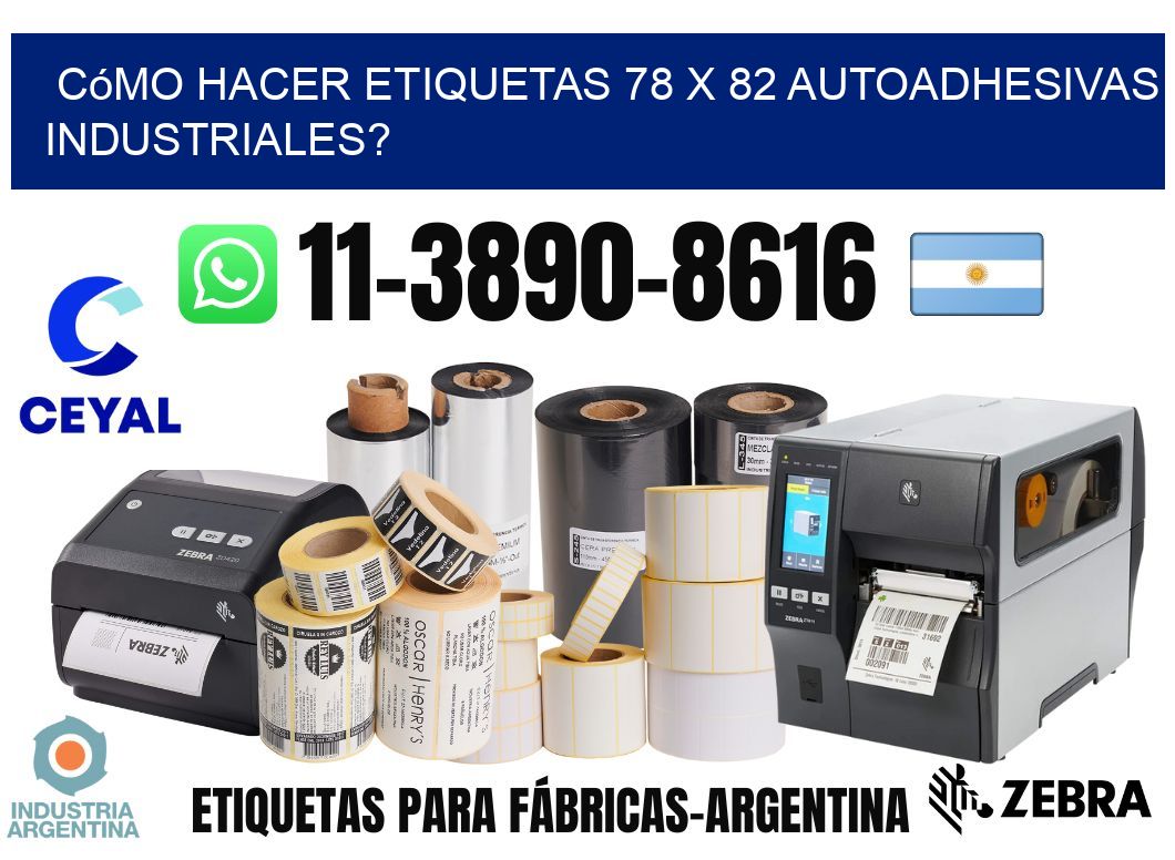 Cómo hacer etiquetas 78 x 82 autoadhesivas industriales?