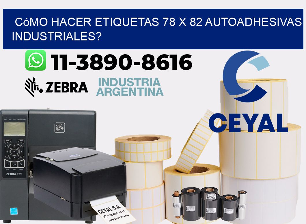 Cómo hacer etiquetas 78 x 82 autoadhesivas industriales?