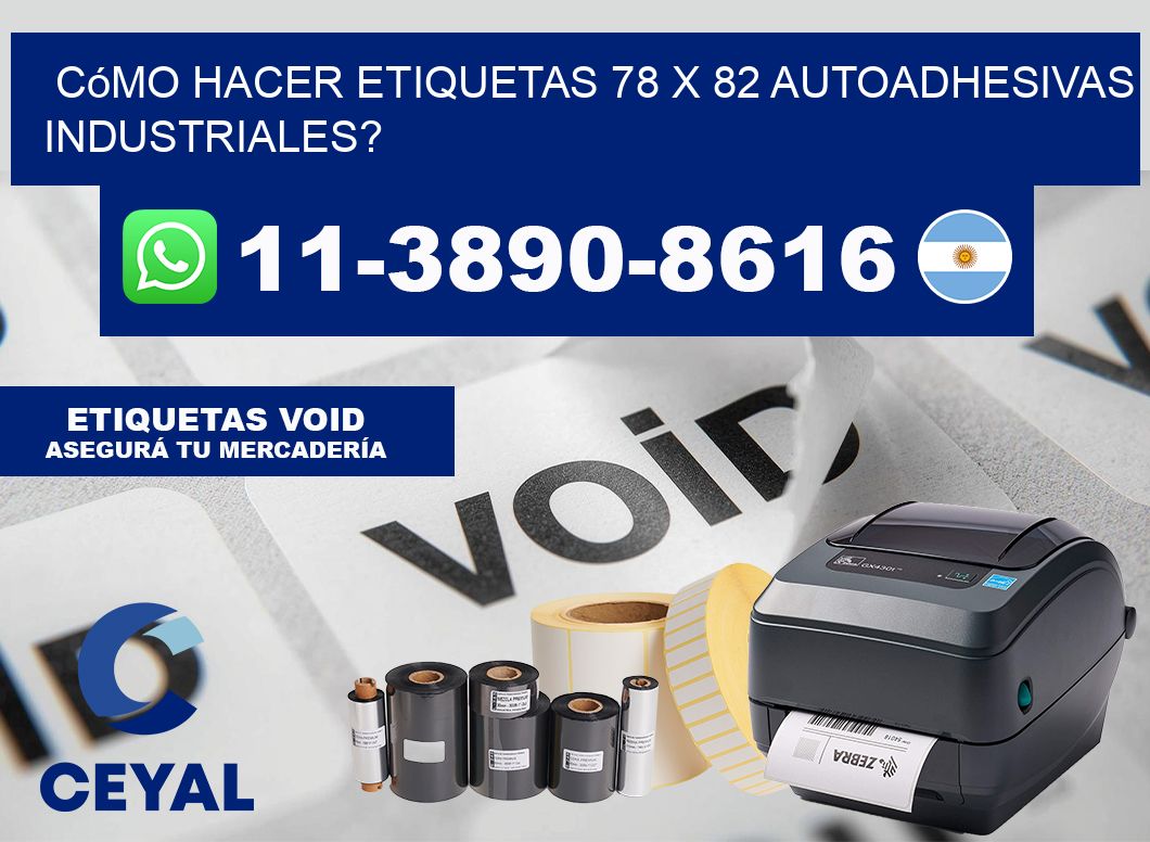 Cómo hacer etiquetas 78 x 82 autoadhesivas industriales?