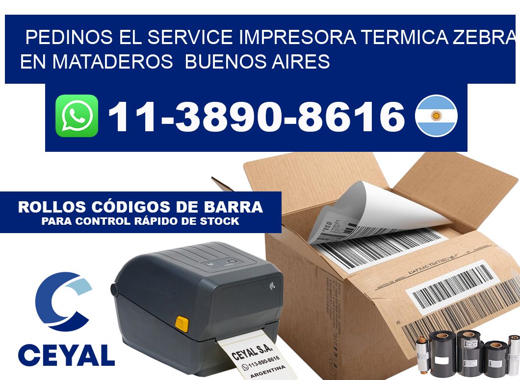pedinos el service impresora termica Zebra en Mataderos Buenos Aires