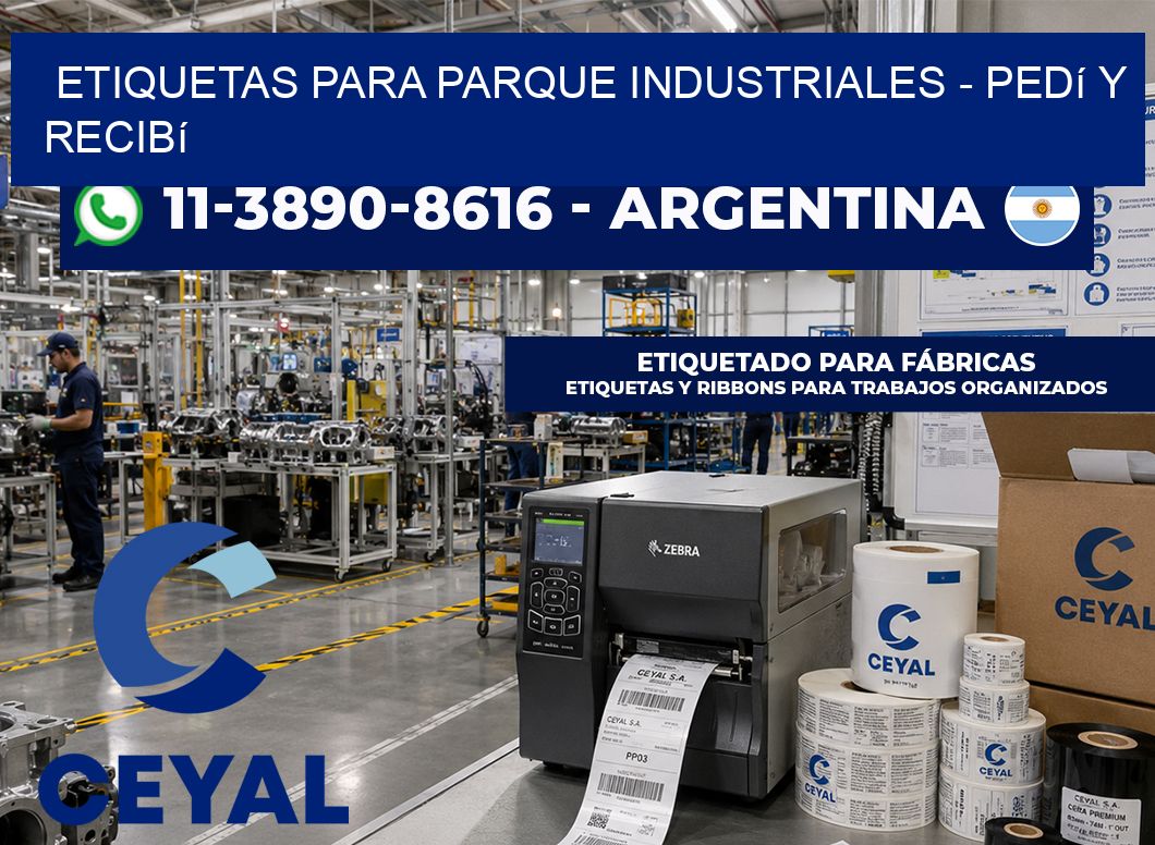 ETIQUETAS PARA PARQUE INDUSTRIALES - Pedí y recibí