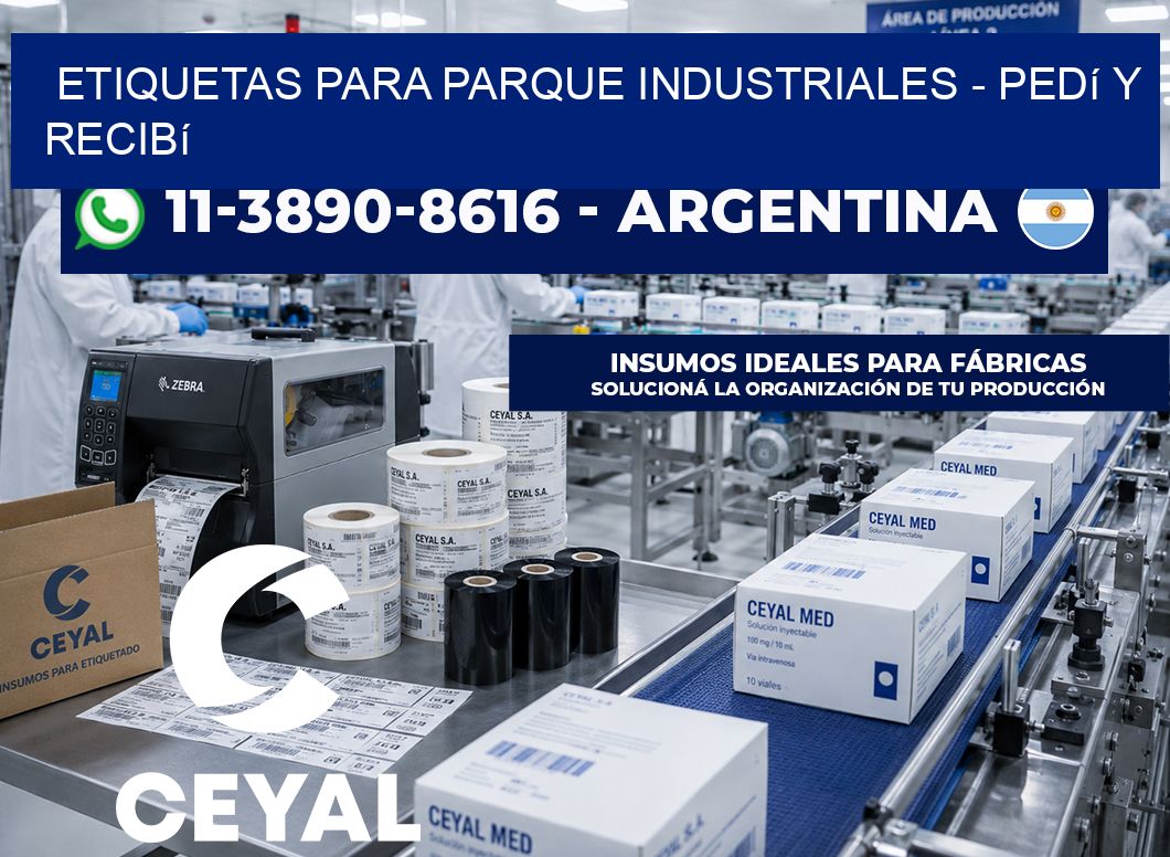 ETIQUETAS PARA PARQUE INDUSTRIALES – Pedí y recibí
