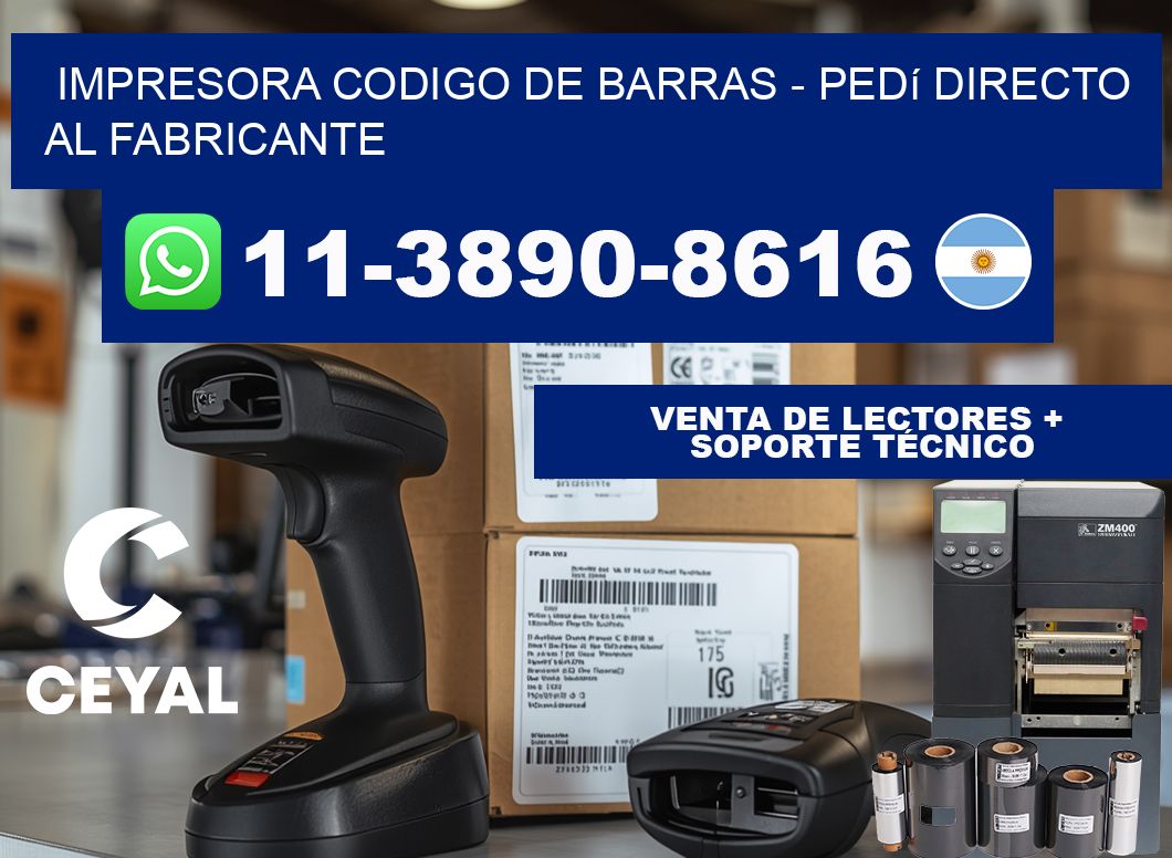 IMPRESORA CODIGO DE BARRAS - Pedí directo al fabricante