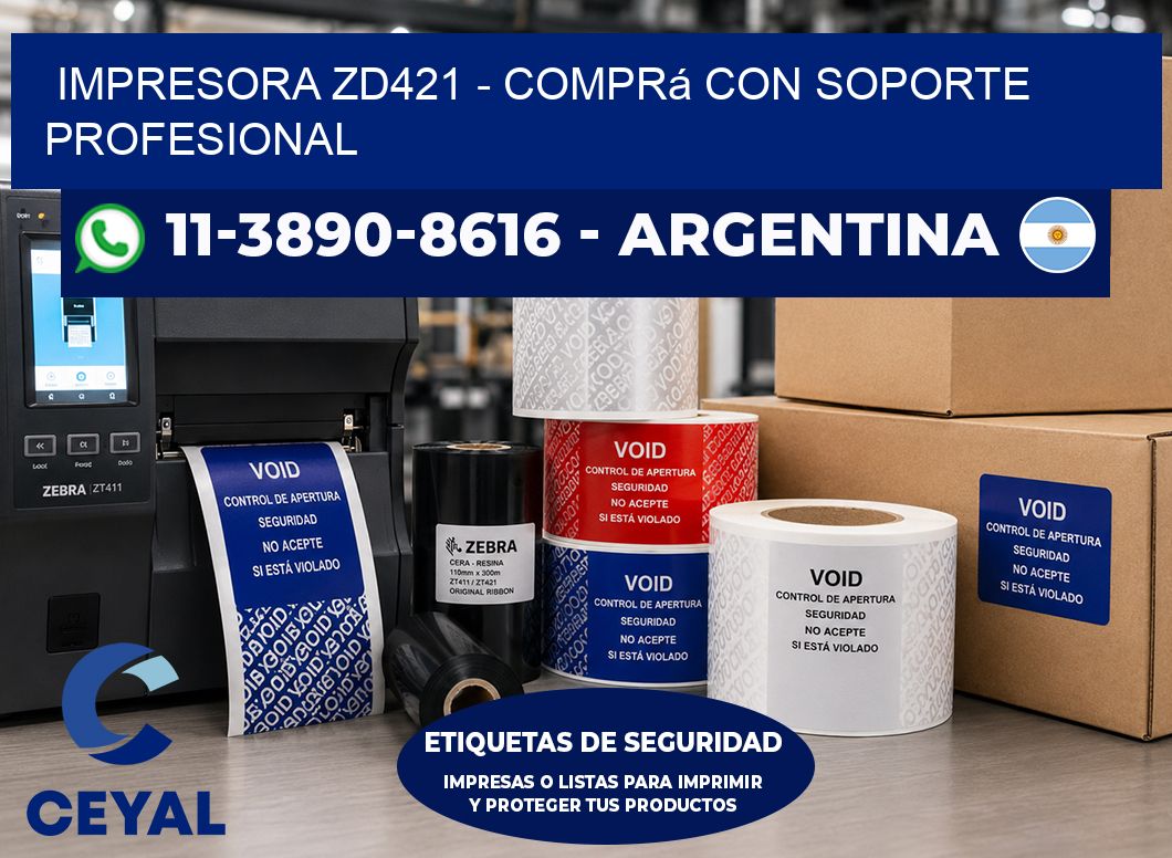 IMPRESORA ZD421 - Comprá con soporte profesional