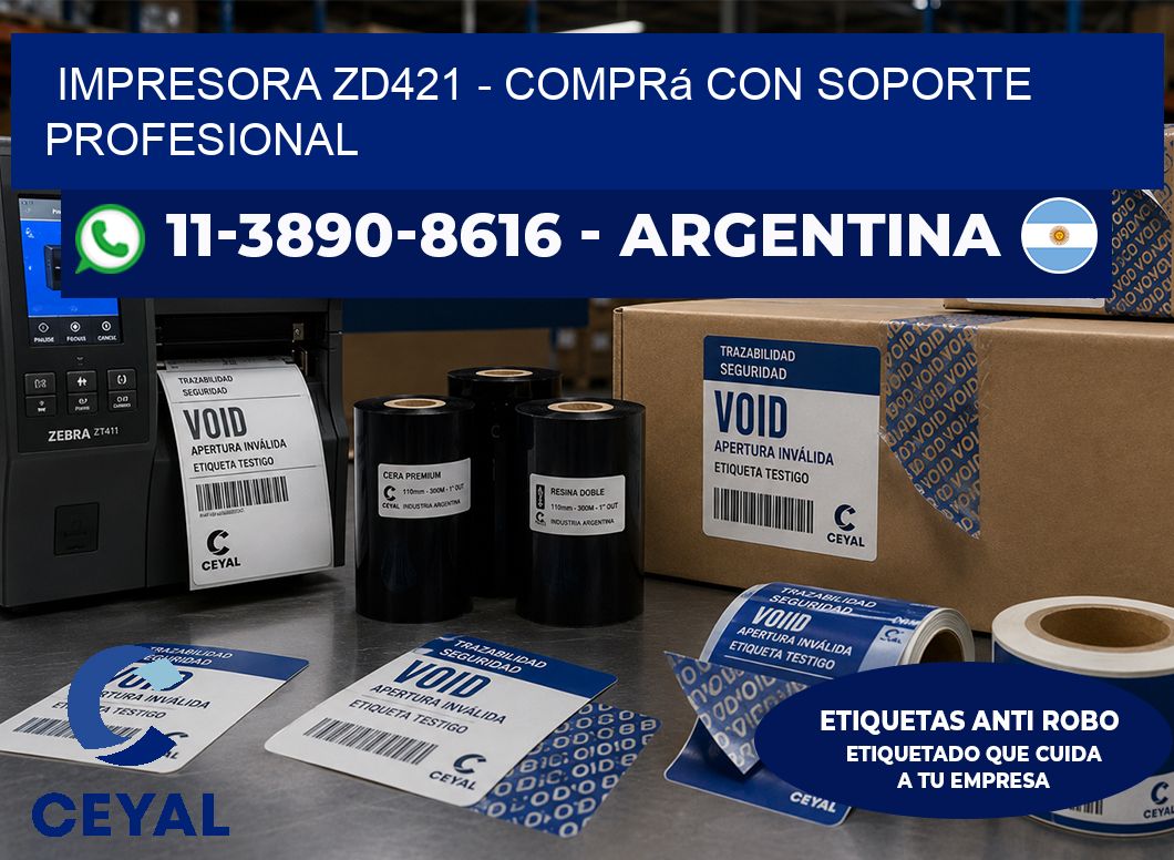 IMPRESORA ZD421 - Comprá con soporte profesional