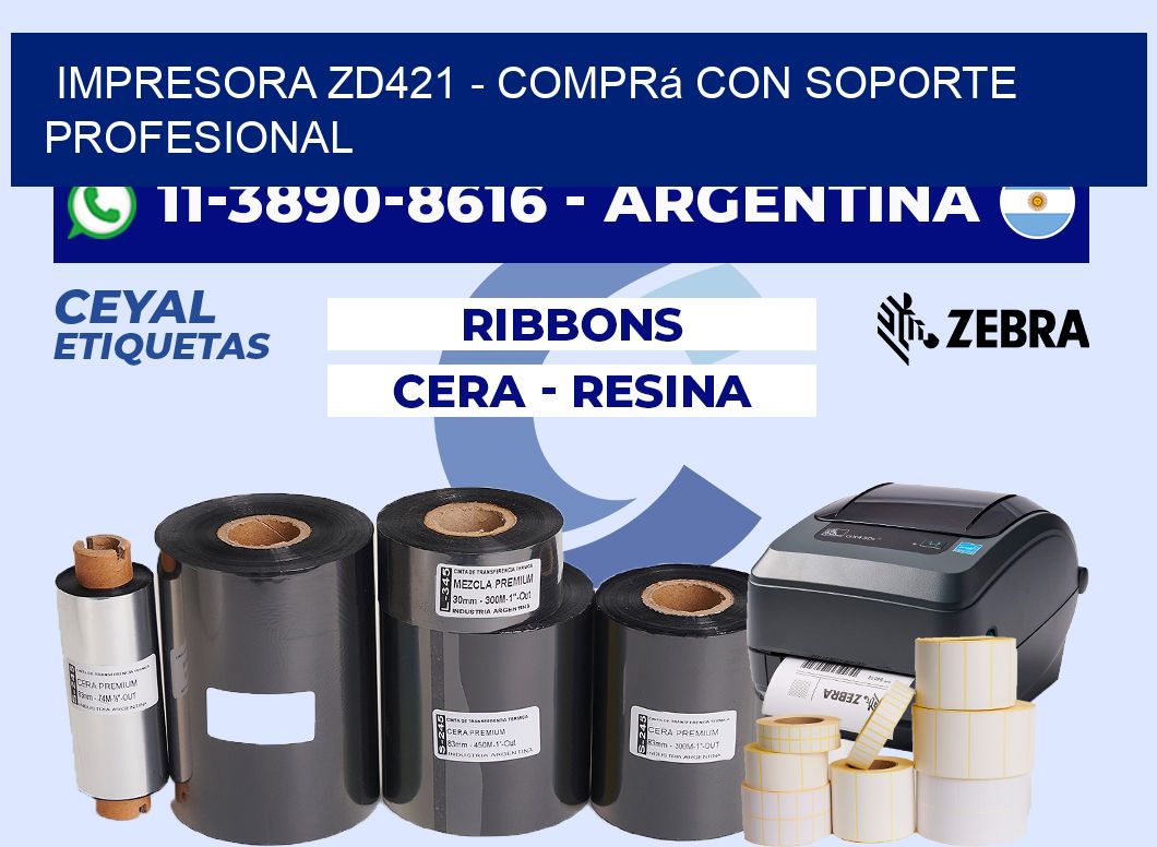IMPRESORA ZD421 - Comprá con soporte profesional